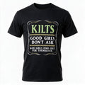 Kilts Good Girls Don't Ask Bad Girls Find Out Funny Scottish T-Shirt | Highland Humor Tee